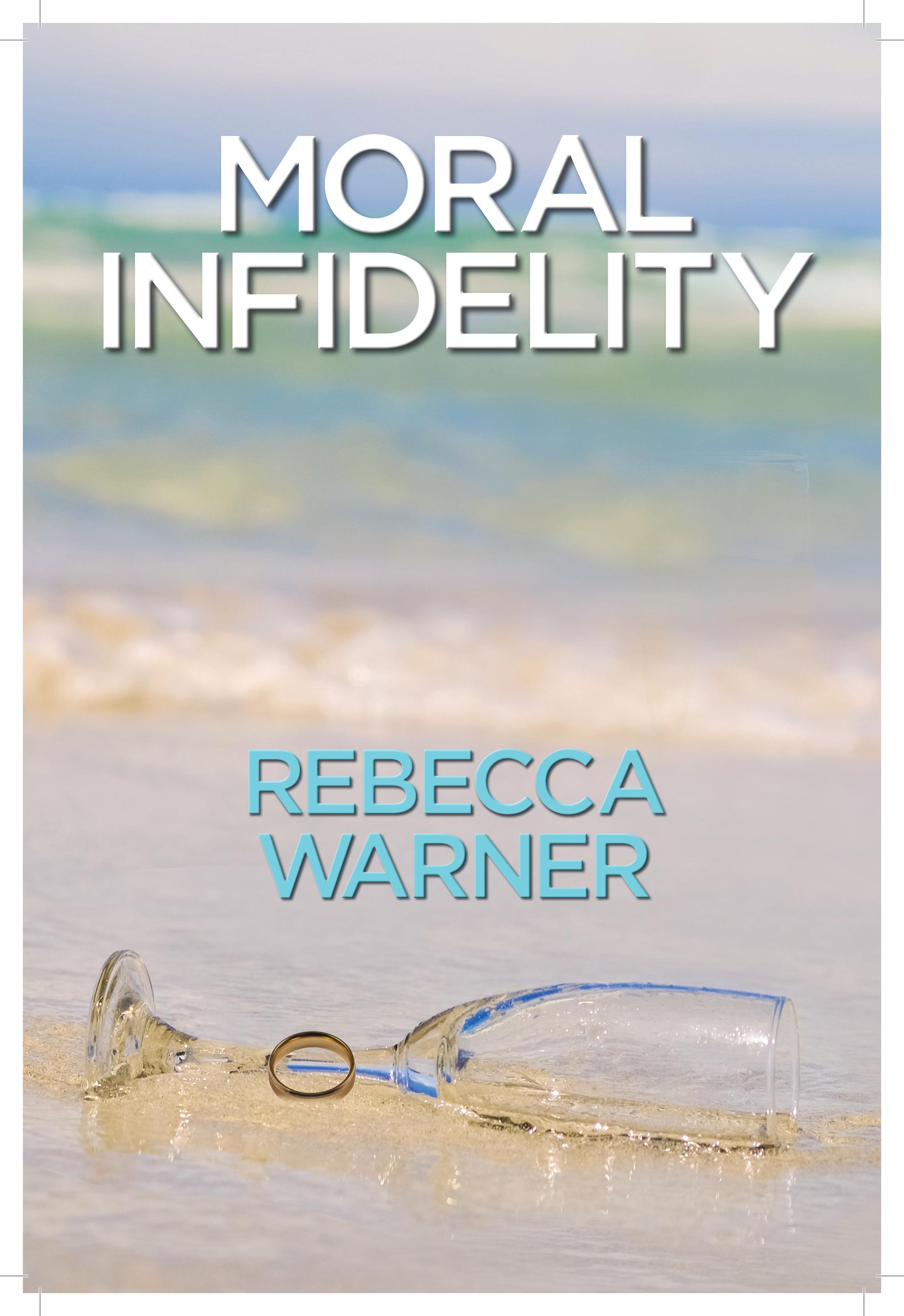 Moral Infidelity by author Rebecca Warner